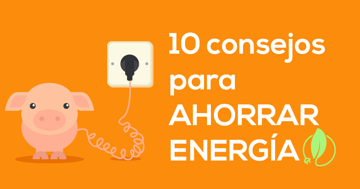 10 consejos para ahorrar energía eléctrica